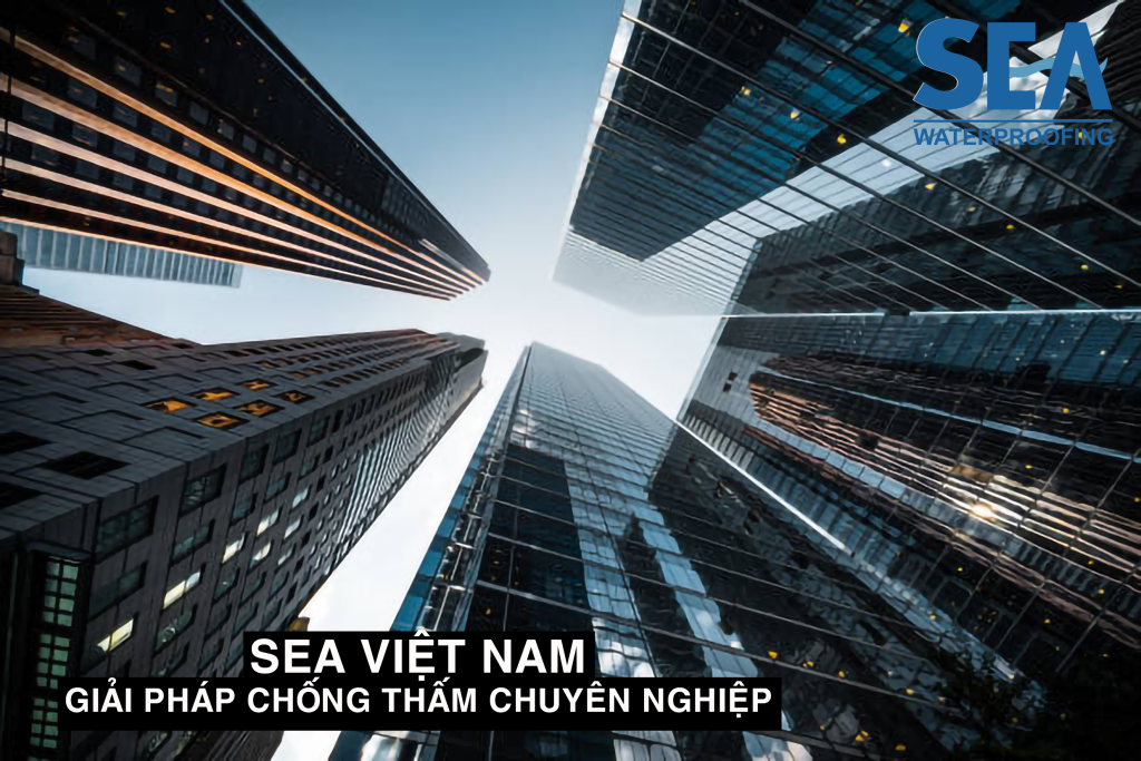 Sea Việt Nam - giải pháp chống thấm chuyên nghiệp